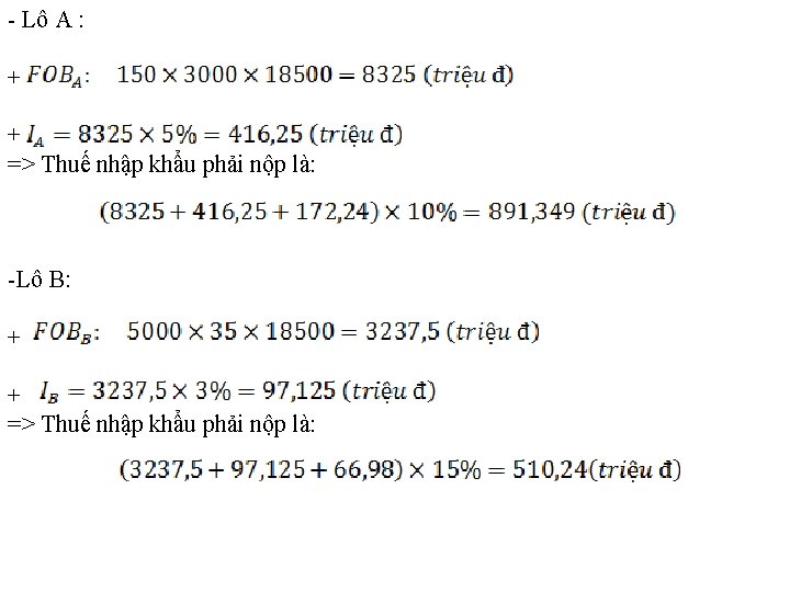  Lô A : + + => Thuế nhập khẩu phải nộp là: Lô