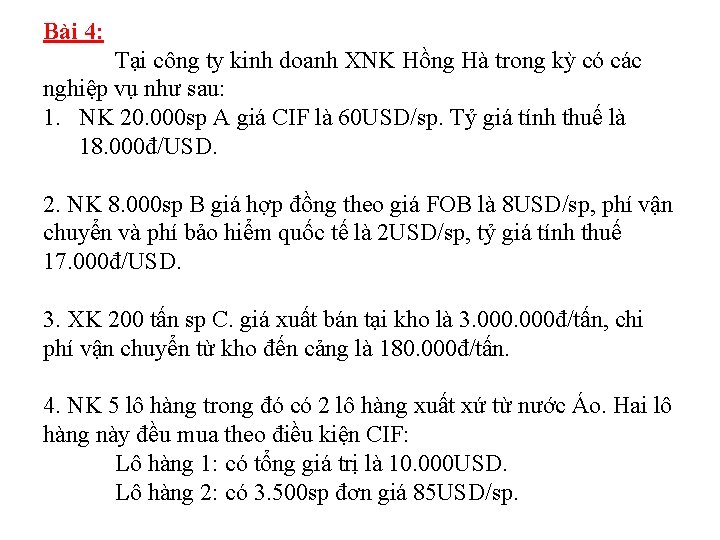 Bài 4: Tại công ty kinh doanh XNK Hồng Hà trong kỳ có các