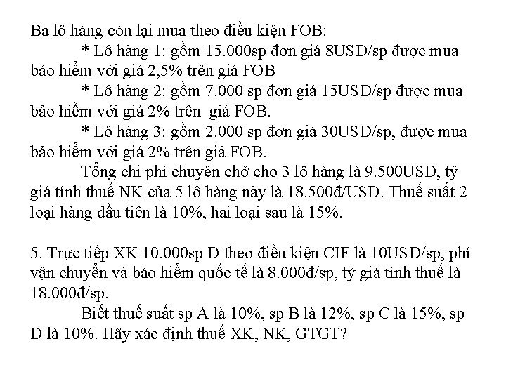 Ba lô hàng còn lại mua theo điều kiện FOB: * Lô hàng 1: