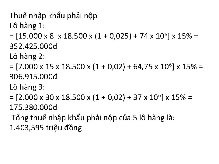 Thuế nhập khẩu phải nộp Lô hàng 1: = [15. 000 x 8 x