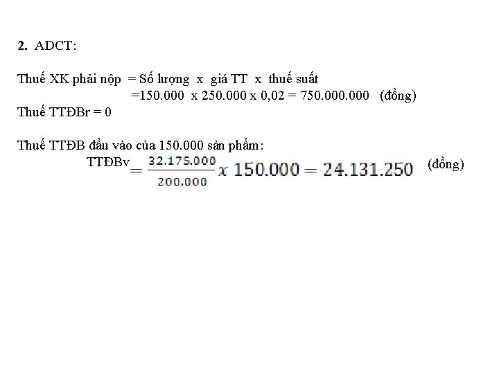 2. ADCT: Thuế XK phải nộp = Số lượng x giá TT x thuế