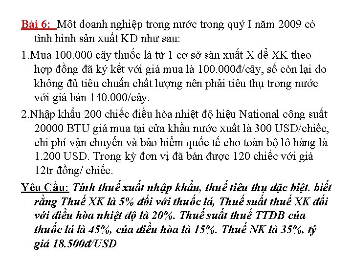 Bài 6: Môt doanh nghiệp trong nước trong quý I năm 2009 có tình