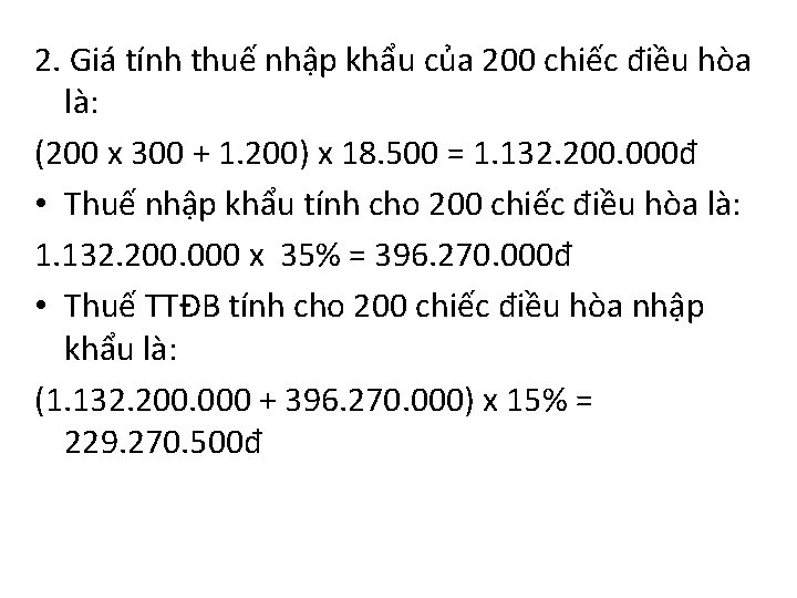 2. Giá tính thuế nhập khẩu của 200 chiếc điều hòa là: (200 x