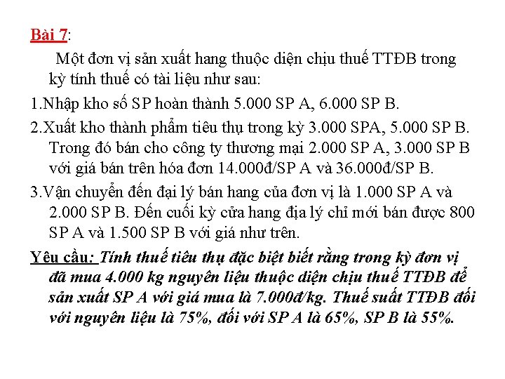 Bài 7: Một đơn vị sản xuất hang thuộc diện chịu thuế TTĐB trong