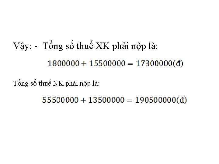 Vậy: Tổng số thuế XK phải nộp là: Tổng số thuế NK phải nộp