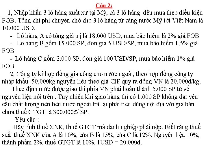 Câu 2: 1, Nhập khẩu 3 lô hàng xuất xứ tại Mỹ, cả 3