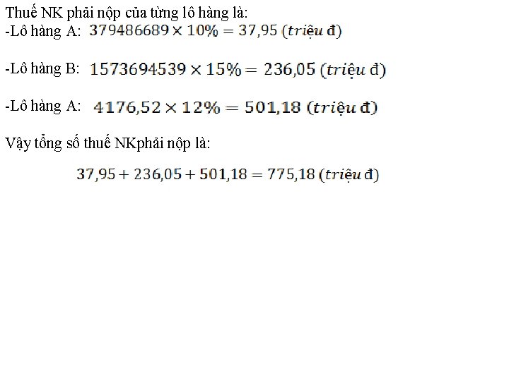 Thuế NK phải nộp của từng lô hàng là: Lô hàng A: Lô hàng