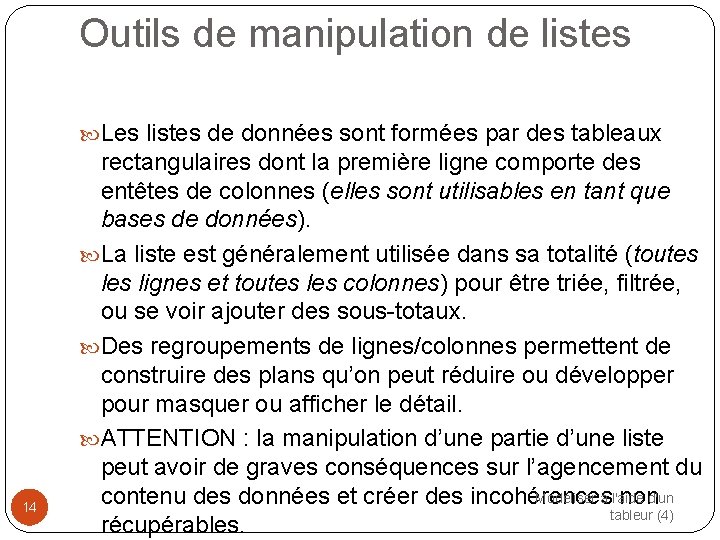 Outils de manipulation de listes Les listes de données sont formées par des tableaux