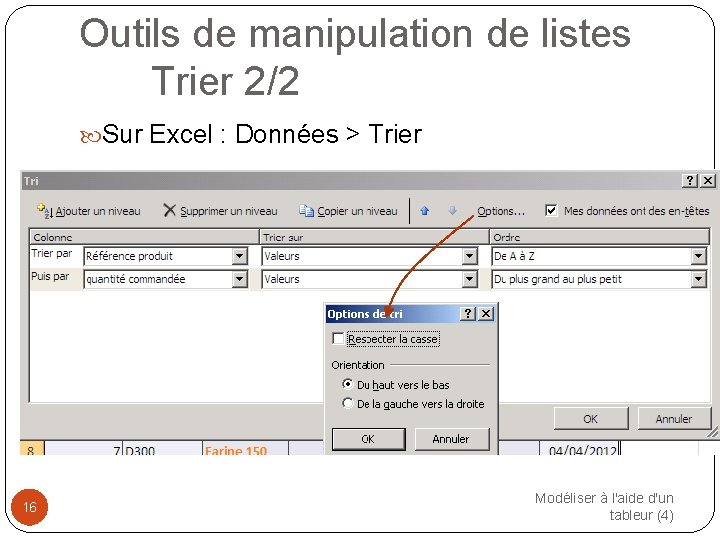 Outils de manipulation de listes Trier 2/2 Sur Excel : Données > Trier 16