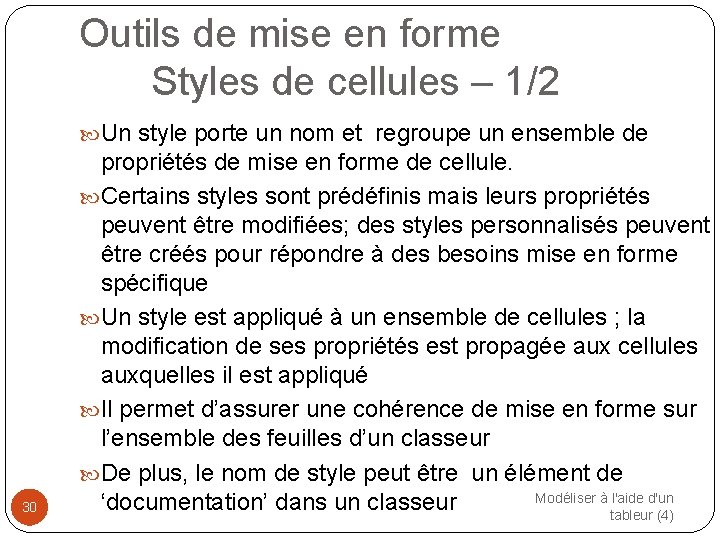 Outils de mise en forme Styles de cellules – 1/2 Un style porte un