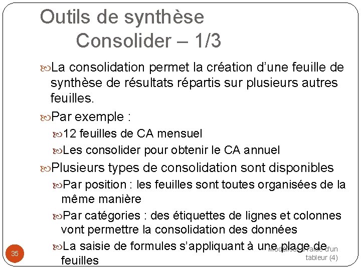 Outils de synthèse Consolider – 1/3 La consolidation permet la création d’une feuille de