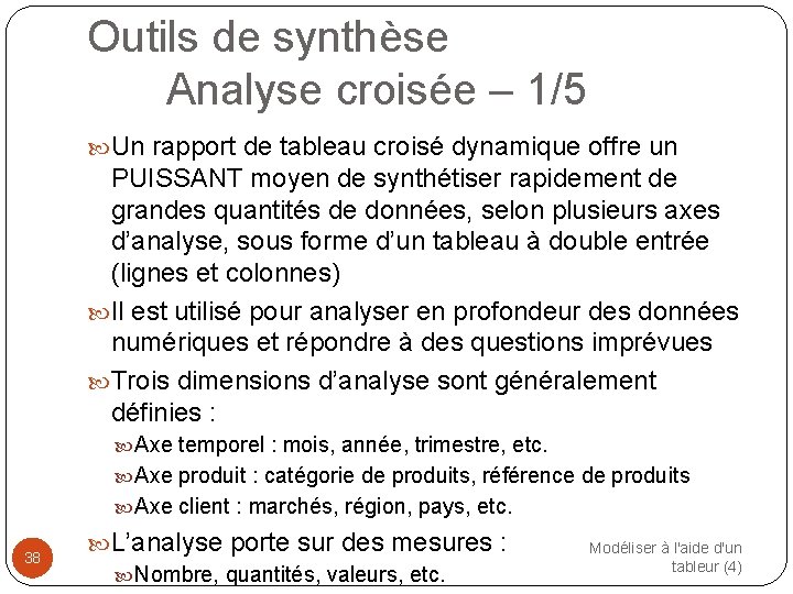 Outils de synthèse Analyse croisée – 1/5 Un rapport de tableau croisé dynamique offre