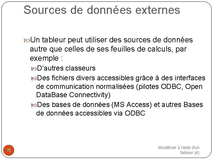 Sources de données externes Un tableur peut utiliser des sources de données autre que