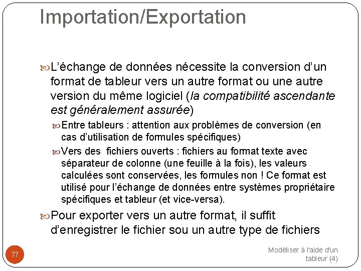 Importation/Exportation L’échange de données nécessite la conversion d’un format de tableur vers un autre