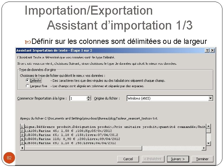 Importation/Exportation Assistant d’importation 1/3 Définir sur les colonnes sont délimitées ou de largeur fixe