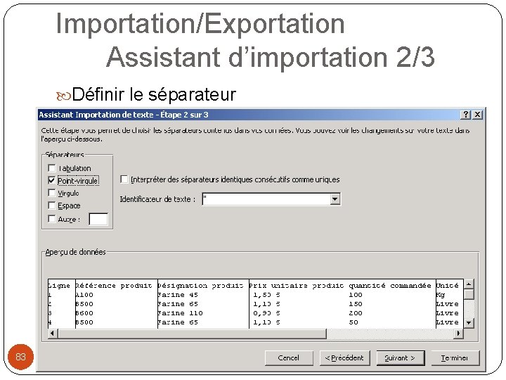 Importation/Exportation Assistant d’importation 2/3 Définir le séparateur 83 Modéliser à l'aide d'un tableur (4)