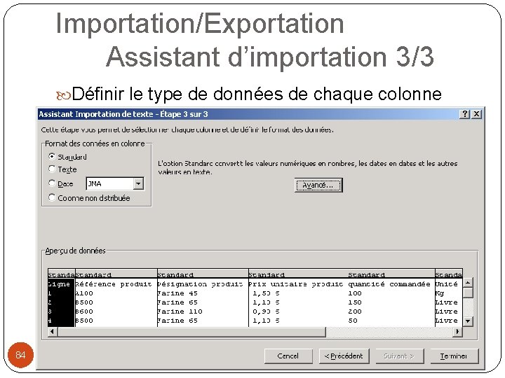 Importation/Exportation Assistant d’importation 3/3 Définir le type de données de chaque colonne distribuée 84