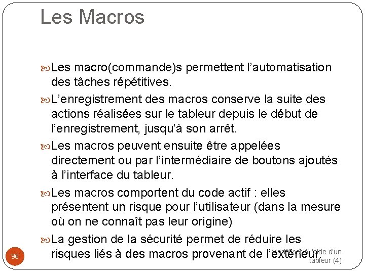 Les Macros Les macro(commande)s permettent l’automatisation 96 des tâches répétitives. L’enregistrement des macros conserve