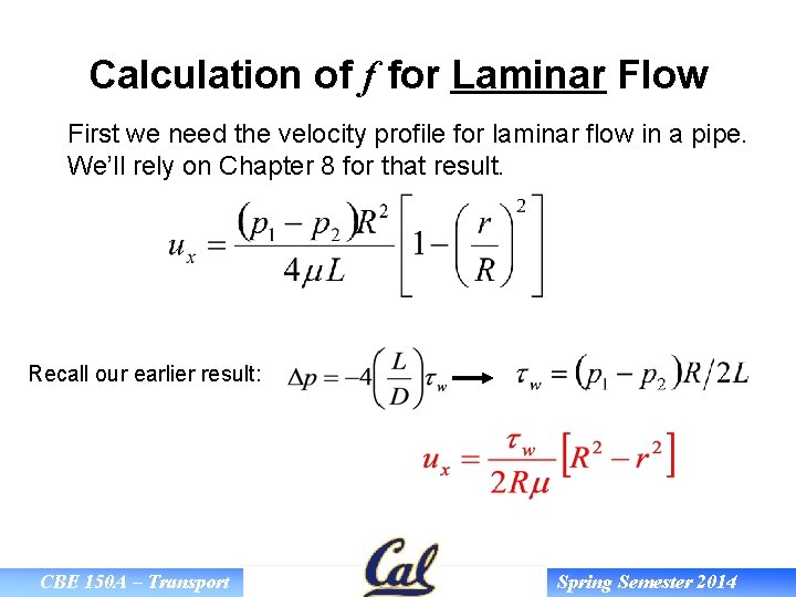 Calculation of f for Laminar Flow First we need the velocity profile for laminar