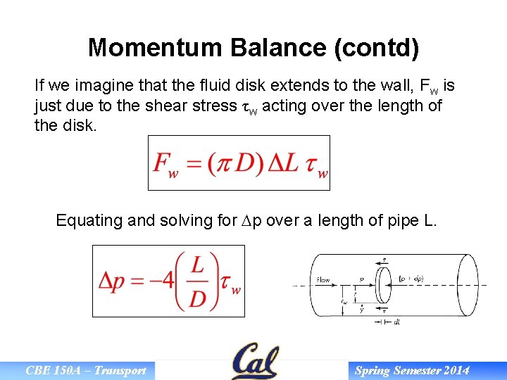 Momentum Balance (contd) If we imagine that the fluid disk extends to the wall,