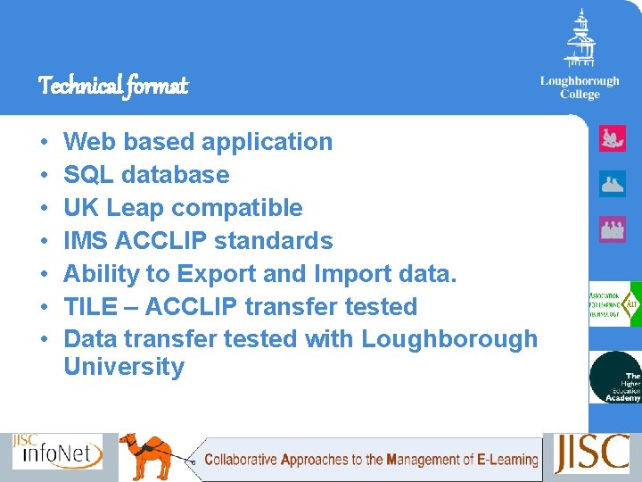 Technical format • • Web based application SQL database UK Leap compatible IMS ACCLIP
