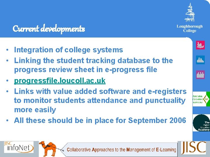 Current developments • Integration of college systems • Linking the student tracking database to