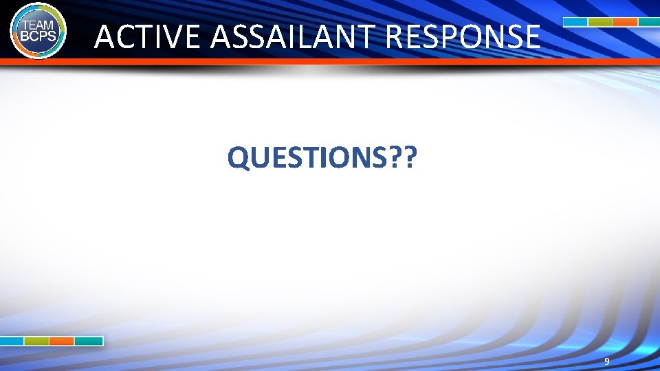 ACTIVE ASSAILANT RESPONSE QUESTIONS? ? 9 