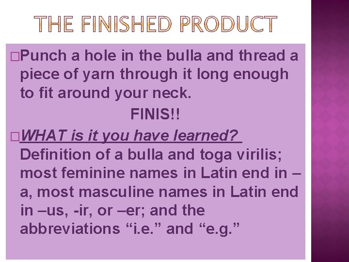 �Punch a hole in the bulla and thread a piece of yarn through it
