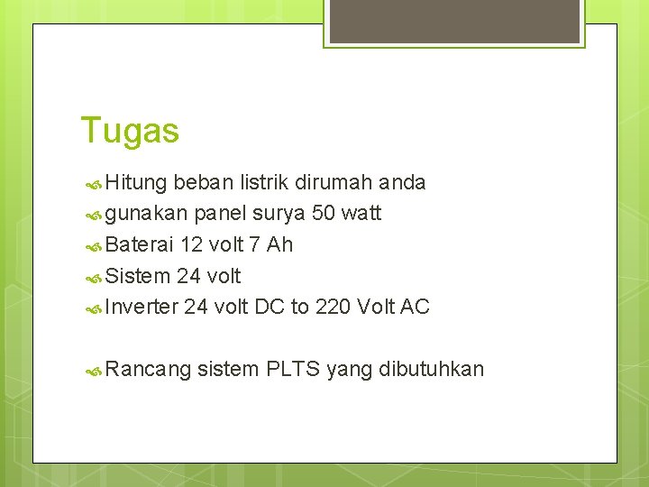 Tugas Hitung beban listrik dirumah anda gunakan panel surya 50 watt Baterai 12 volt