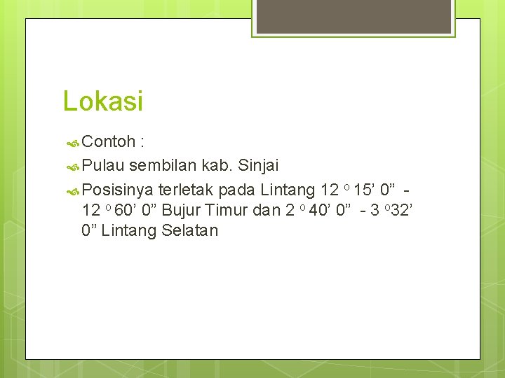 Lokasi Contoh : Pulau sembilan kab. Sinjai Posisinya terletak pada Lintang 12 o 15’