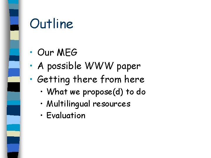 Outline • Our MEG • A possible WWW paper • Getting there from here