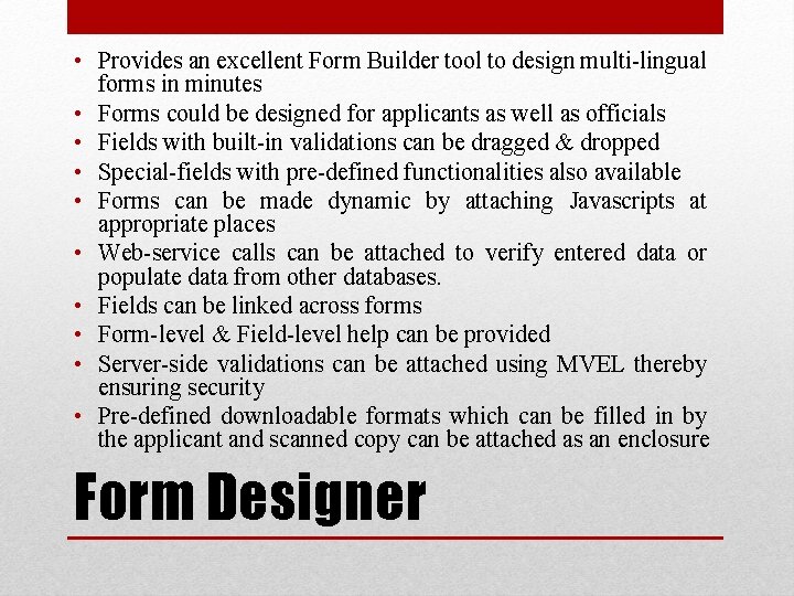  • Provides an excellent Form Builder tool to design multi-lingual forms in minutes