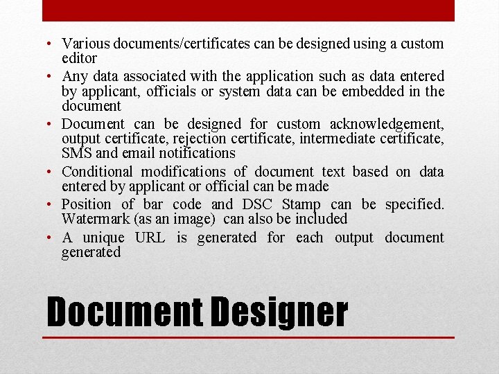  • Various documents/certificates can be designed using a custom editor • Any data