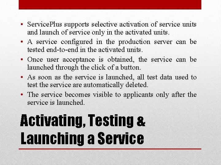  • Service. Plus supports selective activation of service units and launch of service