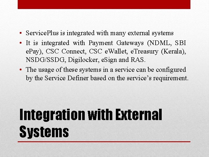  • Service. Plus is integrated with many external systems • It is integrated