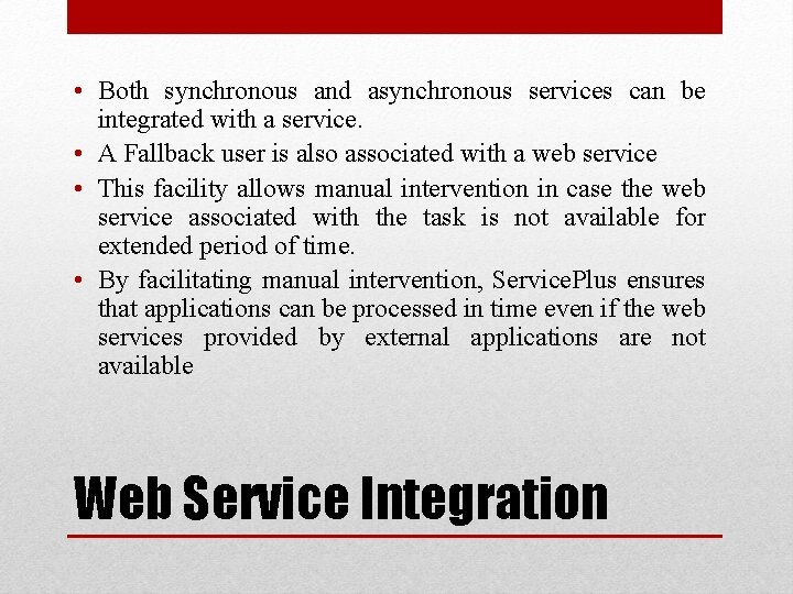  • Both synchronous and asynchronous services can be integrated with a service. •