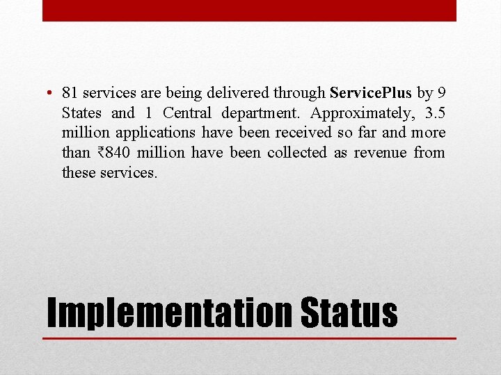  • 81 services are being delivered through Service. Plus by 9 States and