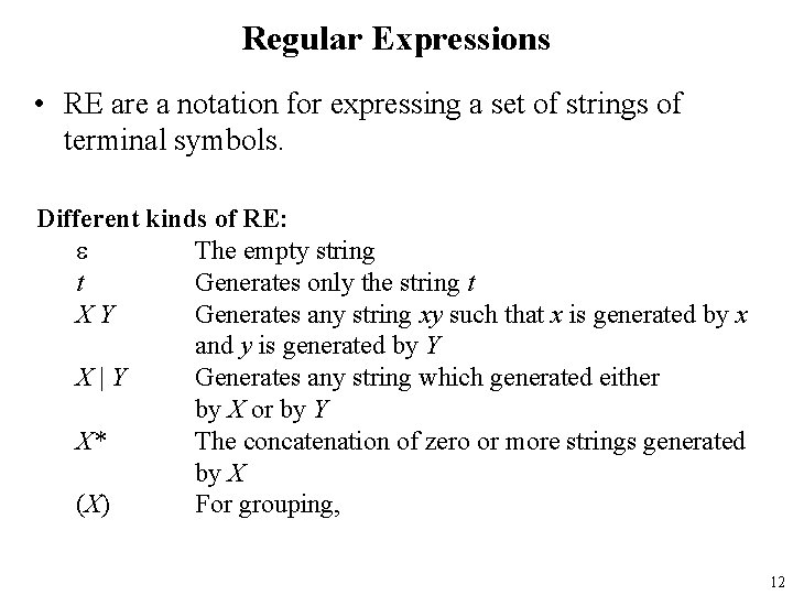 Regular Expressions • RE are a notation for expressing a set of strings of