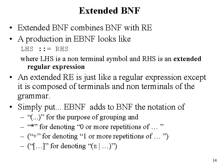 Extended BNF • Extended BNF combines BNF with RE • A production in EBNF