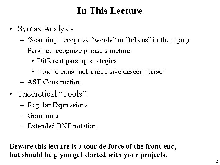 In This Lecture • Syntax Analysis – (Scanning: recognize “words” or “tokens” in the