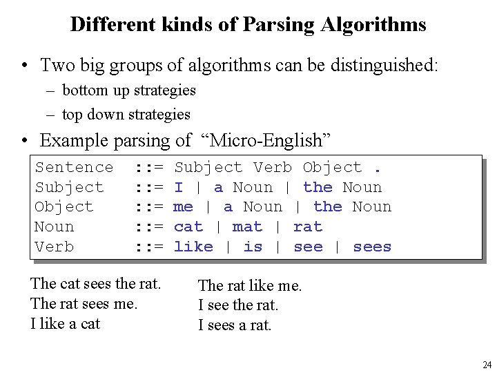 Different kinds of Parsing Algorithms • Two big groups of algorithms can be distinguished: