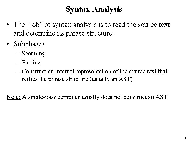 Syntax Analysis • The “job” of syntax analysis is to read the source text