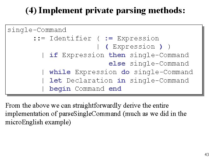 (4) Implement private parsing methods: single-Command : : = Identifier ( : = Expression