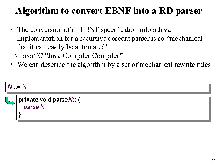 Algorithm to convert EBNF into a RD parser • The conversion of an EBNF