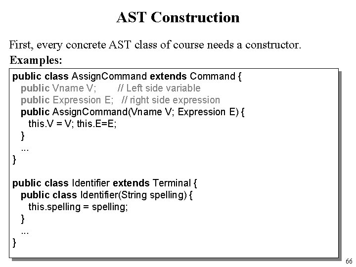 AST Construction First, every concrete AST class of course needs a constructor. Examples: public