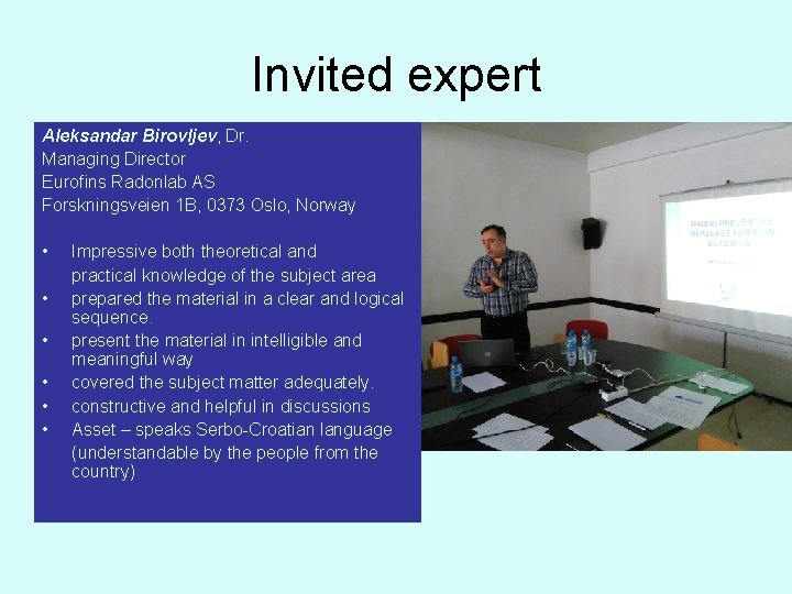 Invited expert Aleksandar Birovljev, Dr. Managing Director Eurofins Radonlab AS Forskningsveien 1 B, 0373