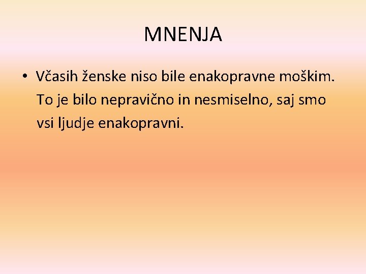 MNENJA • Včasih ženske niso bile enakopravne moškim. To je bilo nepravično in nesmiselno,