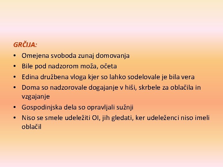 GRČIJA: • Omejena svoboda zunaj domovanja • Bile pod nadzorom moža, očeta • Edina