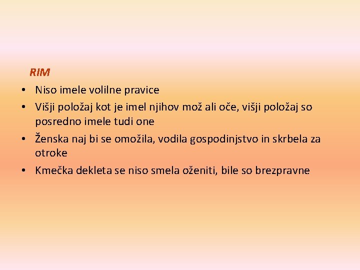  • • RIM Niso imele volilne pravice Višji položaj kot je imel njihov