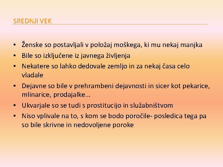 SREDNJI VEK • Ženske so postavljali v položaj moškega, ki mu nekaj manjka •